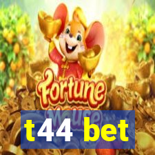 t44 bet